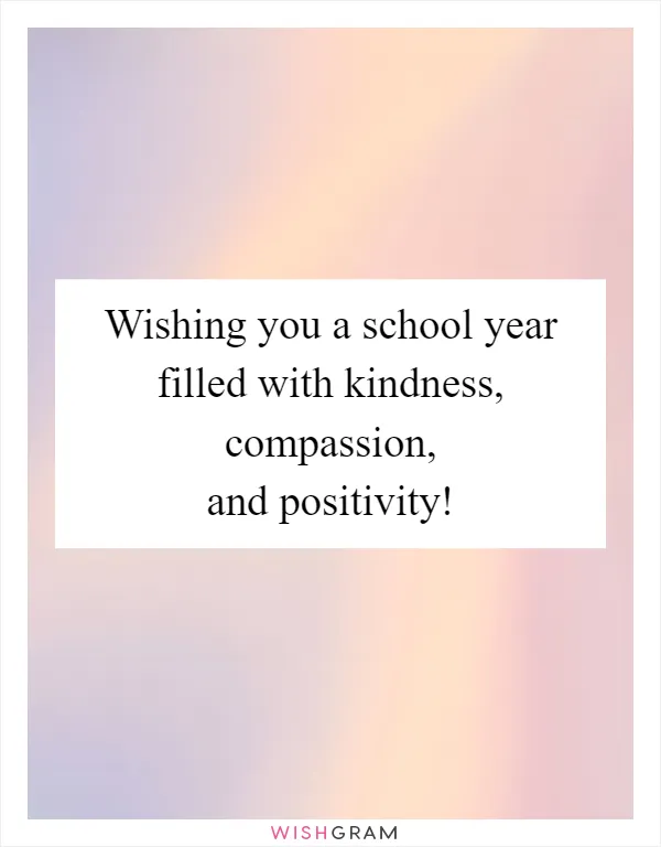 Wishing you a school year filled with kindness, compassion, and positivity!