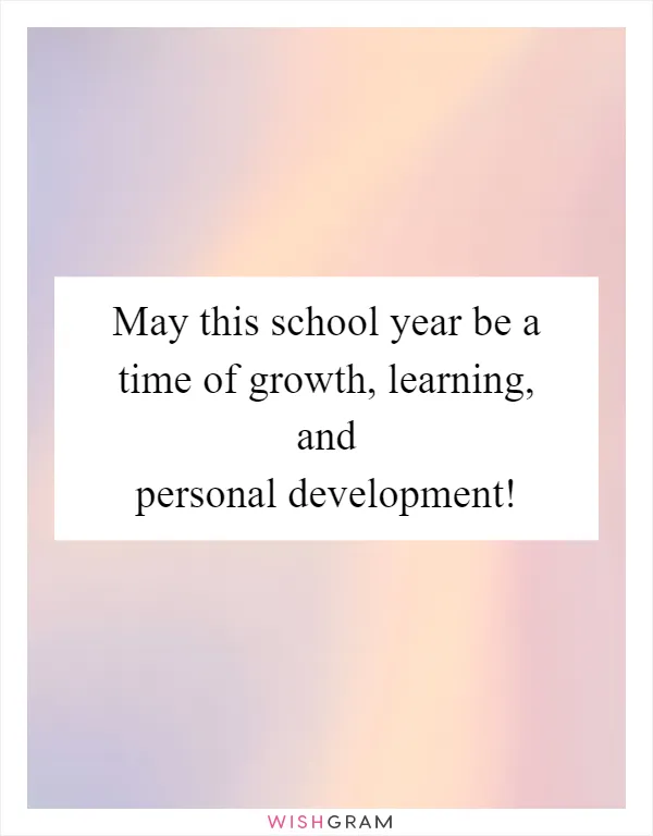 May this school year be a time of growth, learning, and personal development!