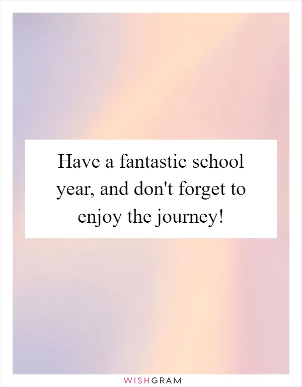 Have a fantastic school year, and don't forget to enjoy the journey!