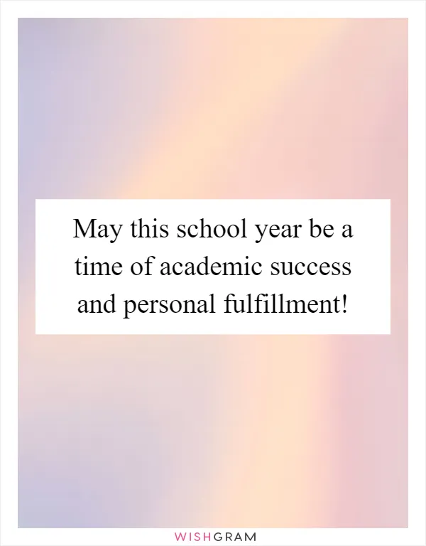 May this school year be a time of academic success and personal fulfillment!