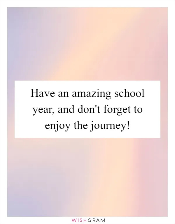 Have an amazing school year, and don't forget to enjoy the journey!
