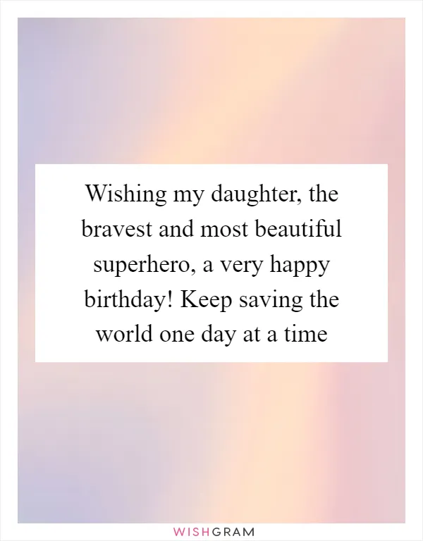 Wishing my daughter, the bravest and most beautiful superhero, a very happy birthday! Keep saving the world one day at a time