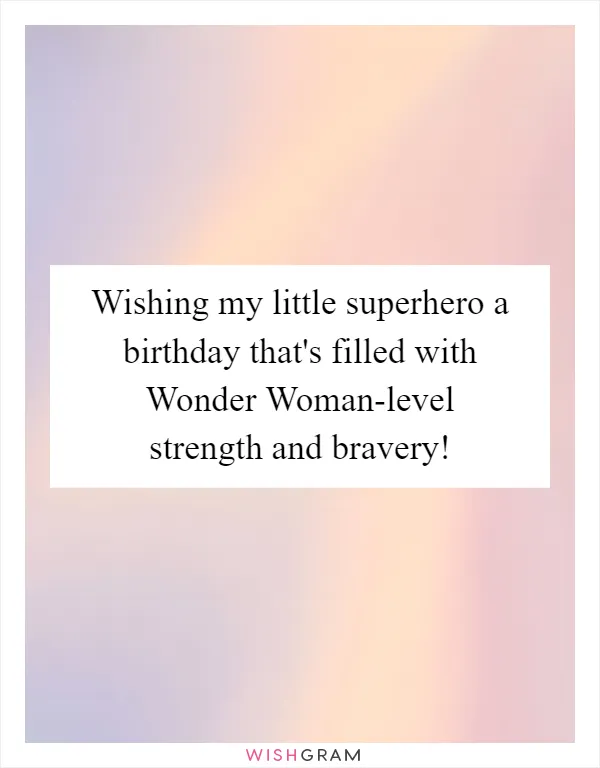 Wishing my little superhero a birthday that's filled with Wonder Woman-level strength and bravery!