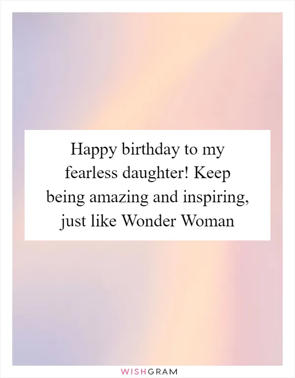 Happy birthday to my fearless daughter! Keep being amazing and inspiring, just like Wonder Woman