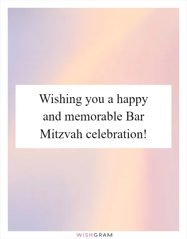 Wishing you a happy and memorable Bar Mitzvah celebration!
