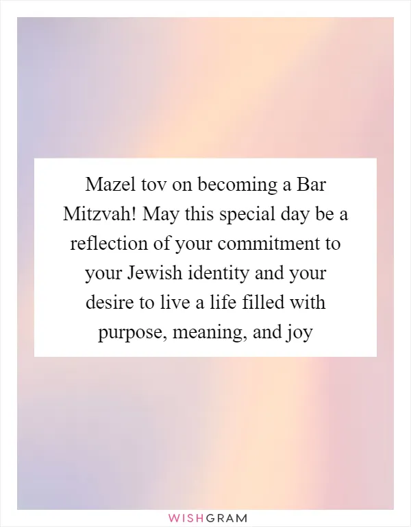 Mazel tov on becoming a Bar Mitzvah! May this special day be a reflection of your commitment to your Jewish identity and your desire to live a life filled with purpose, meaning, and joy
