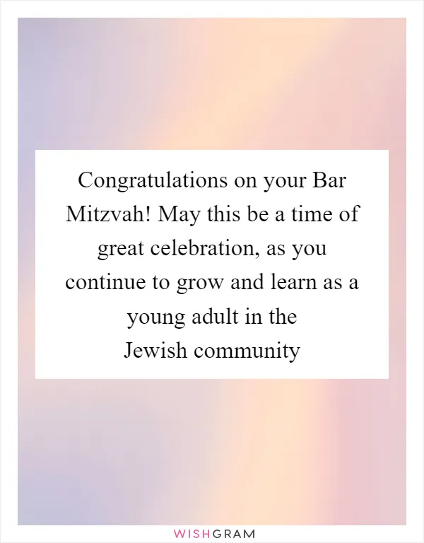 Congratulations on your Bar Mitzvah! May this be a time of great celebration, as you continue to grow and learn as a young adult in the Jewish community