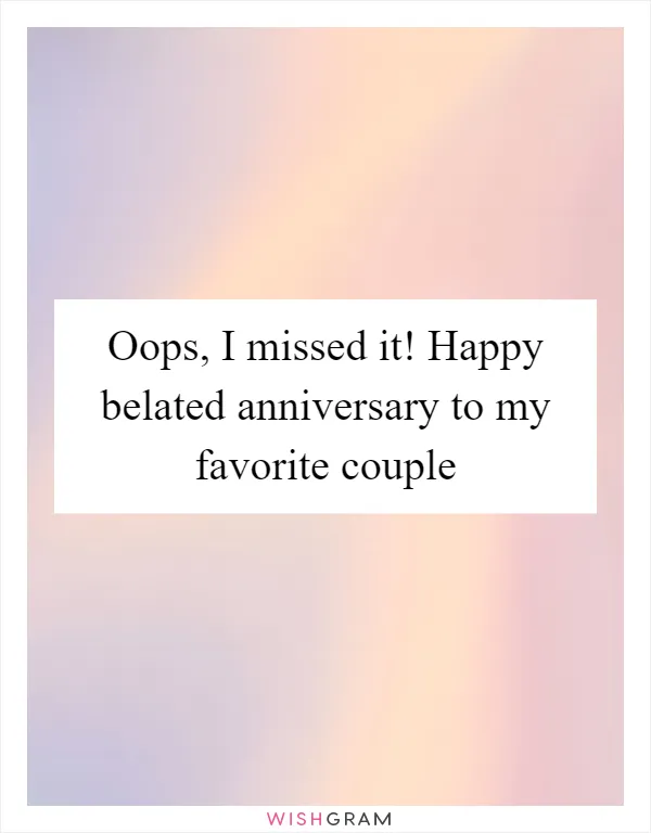 Oops, I missed it! Happy belated anniversary to my favorite couple