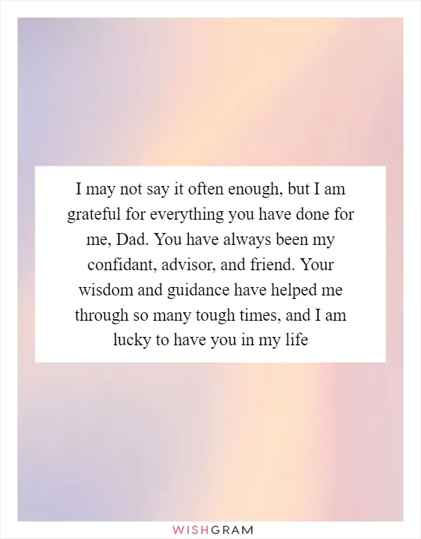 I may not say it often enough, but I am grateful for everything you have done for me, Dad. You have always been my confidant, advisor, and friend. Your wisdom and guidance have helped me through so many tough times, and I am lucky to have you in my life