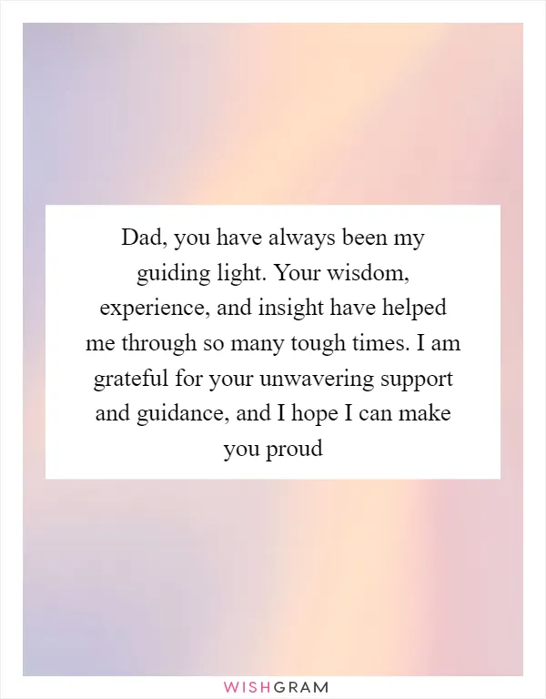 Dad, you have always been my guiding light. Your wisdom, experience, and insight have helped me through so many tough times. I am grateful for your unwavering support and guidance, and I hope I can make you proud