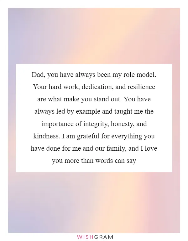 Dad, you have always been my role model. Your hard work, dedication, and resilience are what make you stand out. You have always led by example and taught me the importance of integrity, honesty, and kindness. I am grateful for everything you have done for me and our family, and I love you more than words can say