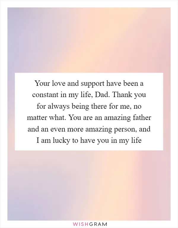 Your love and support have been a constant in my life, Dad. Thank you for always being there for me, no matter what. You are an amazing father and an even more amazing person, and I am lucky to have you in my life