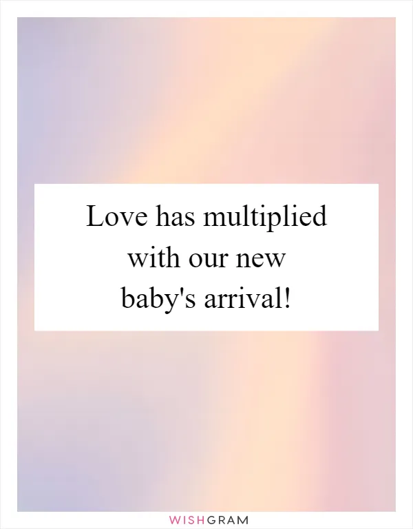 Love has multiplied with our new baby's arrival!