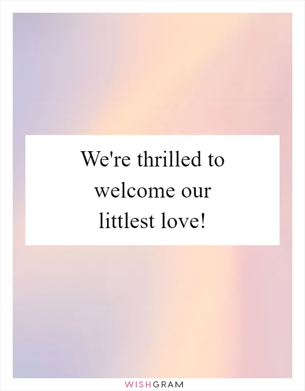 We're thrilled to welcome our littlest love!