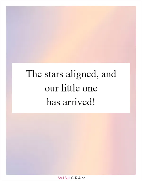The stars aligned, and our little one has arrived!