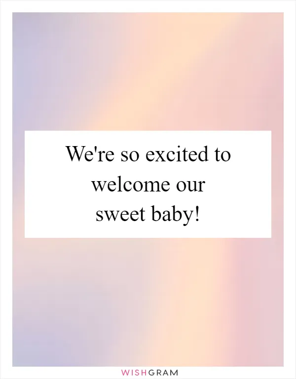 We're so excited to welcome our sweet baby!