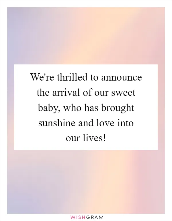 We're thrilled to announce the arrival of our sweet baby, who has brought sunshine and love into our lives!
