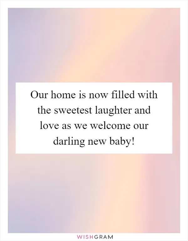 Our home is now filled with the sweetest laughter and love as we welcome our darling new baby!