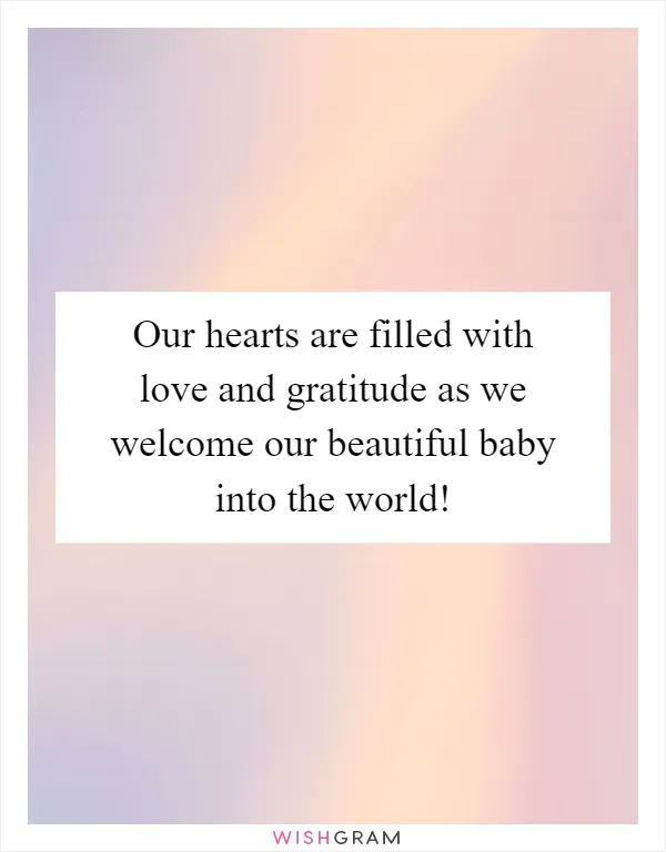 Our hearts are filled with love and gratitude as we welcome our beautiful baby into the world!