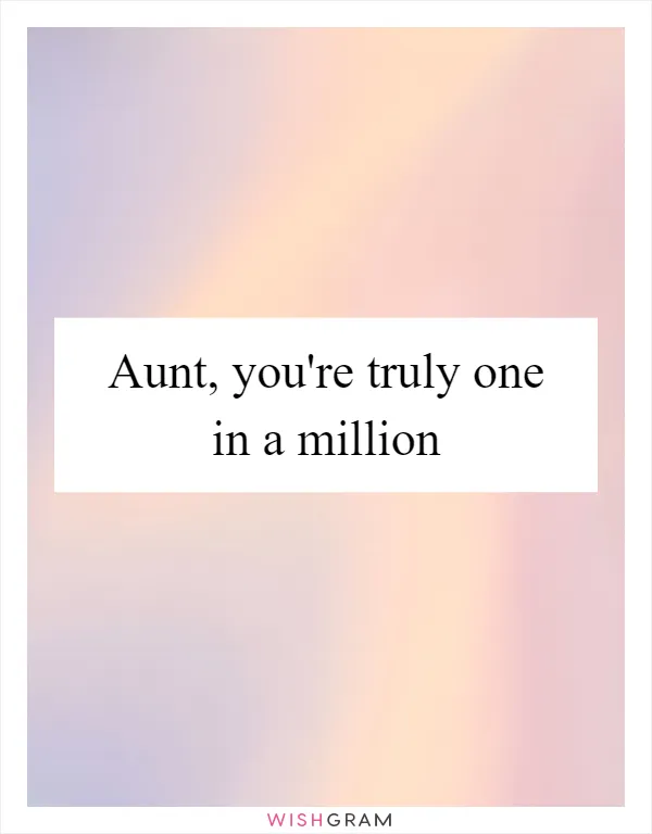 Aunt, you're truly one in a million