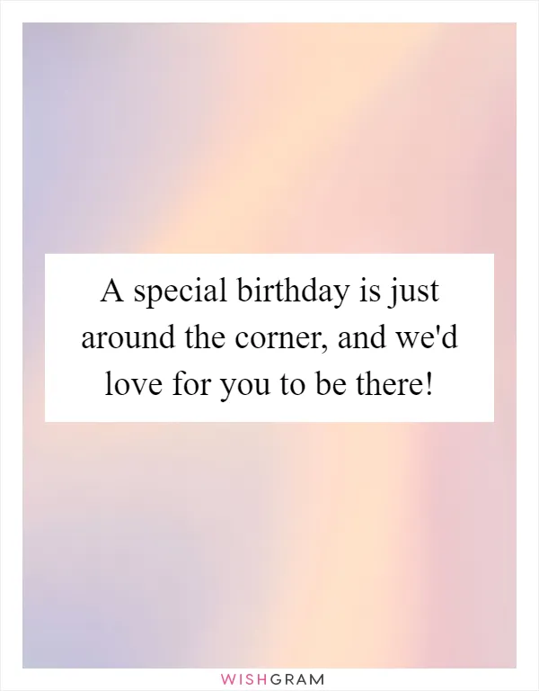 A special birthday is just around the corner, and we'd love for you to be there!