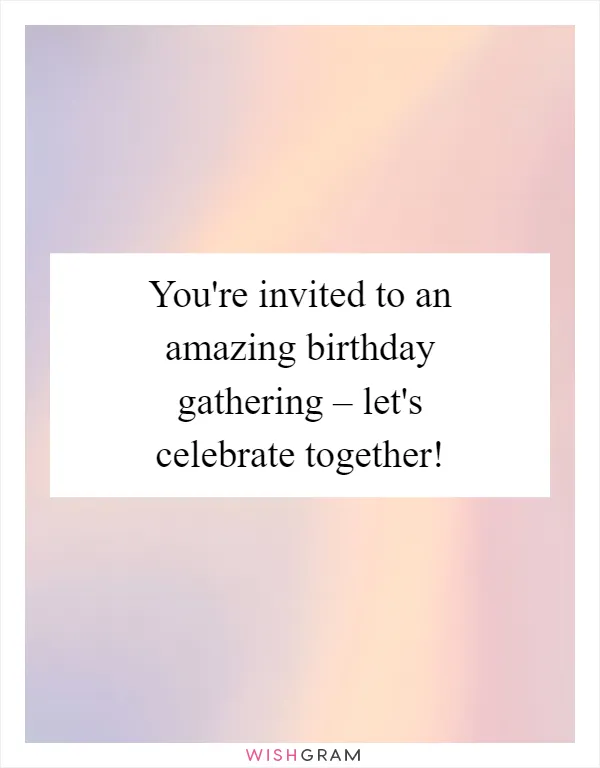 You're invited to an amazing birthday gathering – let's celebrate together!