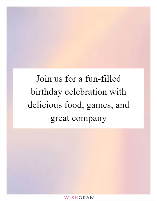 Join us for a fun-filled birthday celebration with delicious food, games, and great company