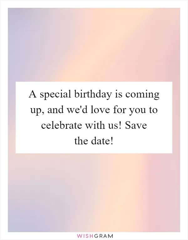 A special birthday is coming up, and we'd love for you to celebrate with us! Save the date!