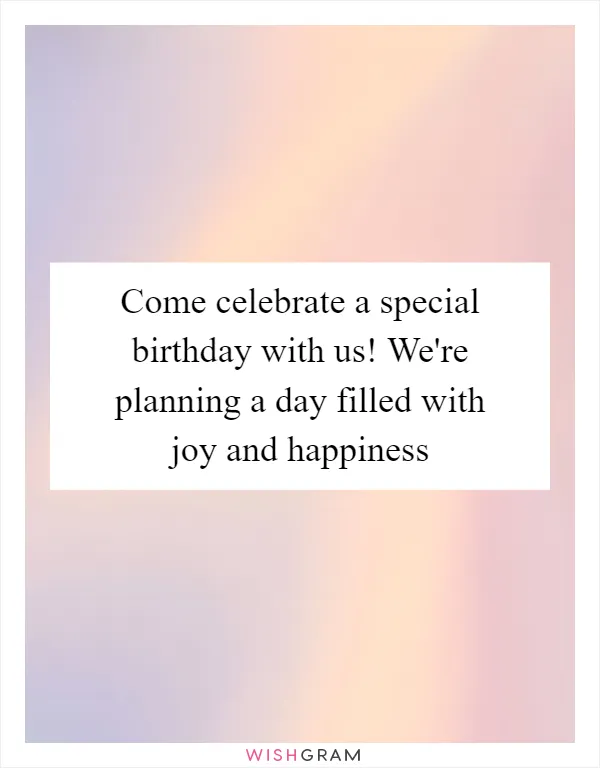 Come celebrate a special birthday with us! We're planning a day filled with joy and happiness