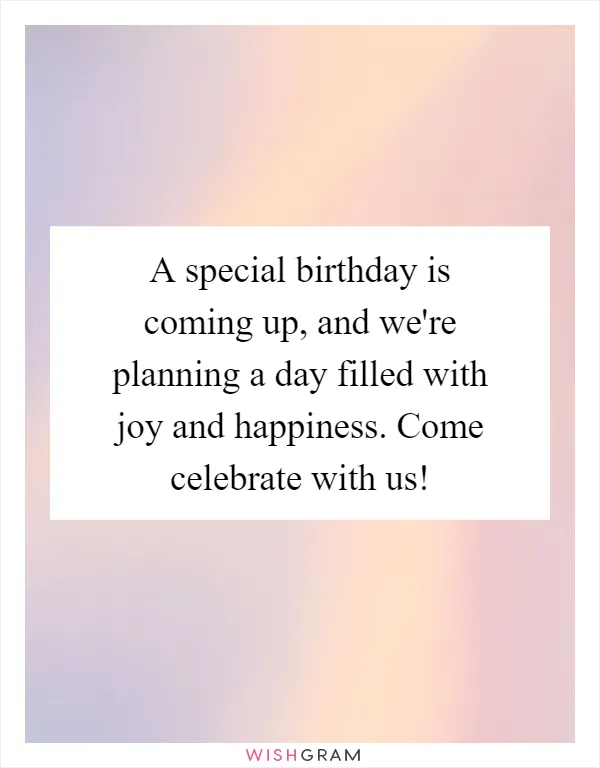 A special birthday is coming up, and we're planning a day filled with joy and happiness. Come celebrate with us!