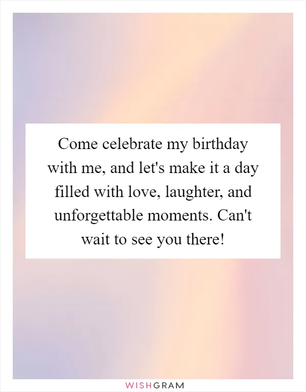 Come celebrate my birthday with me, and let's make it a day filled with love, laughter, and unforgettable moments. Can't wait to see you there!