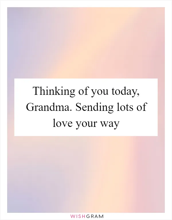 Thinking of you today, Grandma. Sending lots of love your way