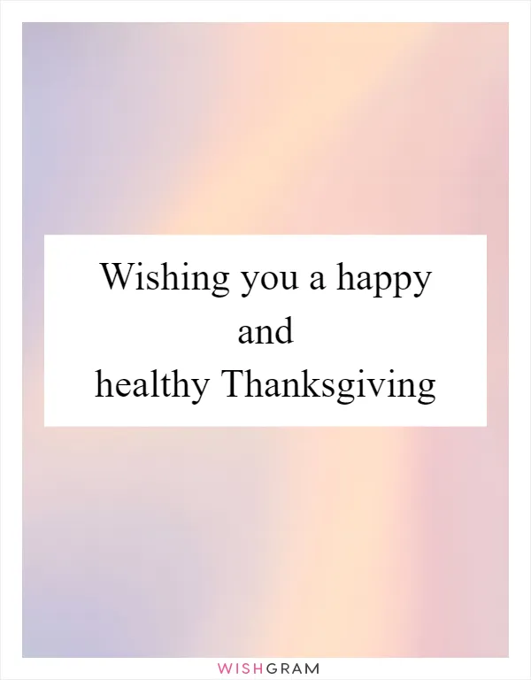 Wishing you a happy and healthy Thanksgiving