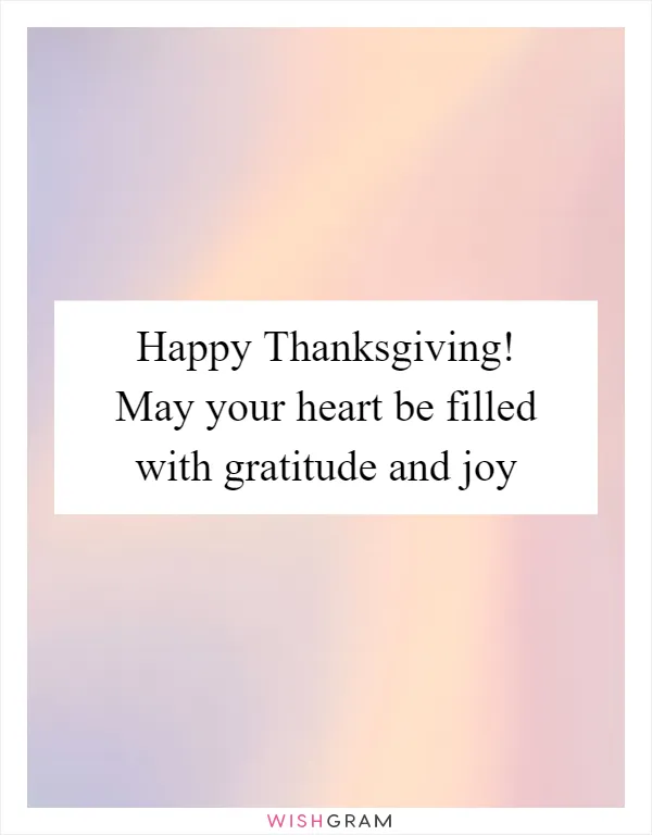 Happy Thanksgiving! May your heart be filled with gratitude and joy