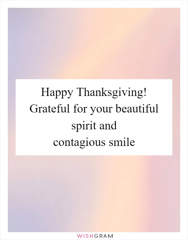 Happy Thanksgiving! Grateful for your beautiful spirit and contagious smile