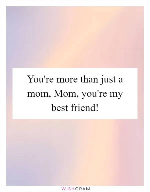 MOM IS MY BEST FRIEND QUOTES –