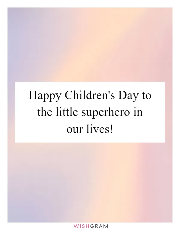 Happy Children's Day to the little superhero in our lives!