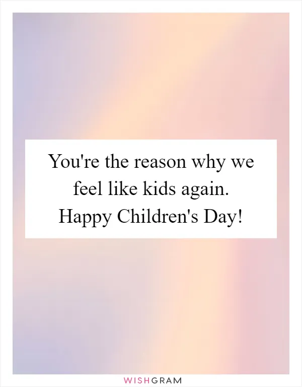 You're the reason why we feel like kids again. Happy Children's Day!