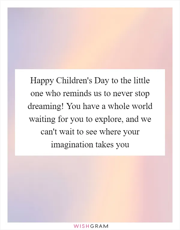 Happy Children's Day to the little one who reminds us to never stop dreaming! You have a whole world waiting for you to explore, and we can't wait to see where your imagination takes you