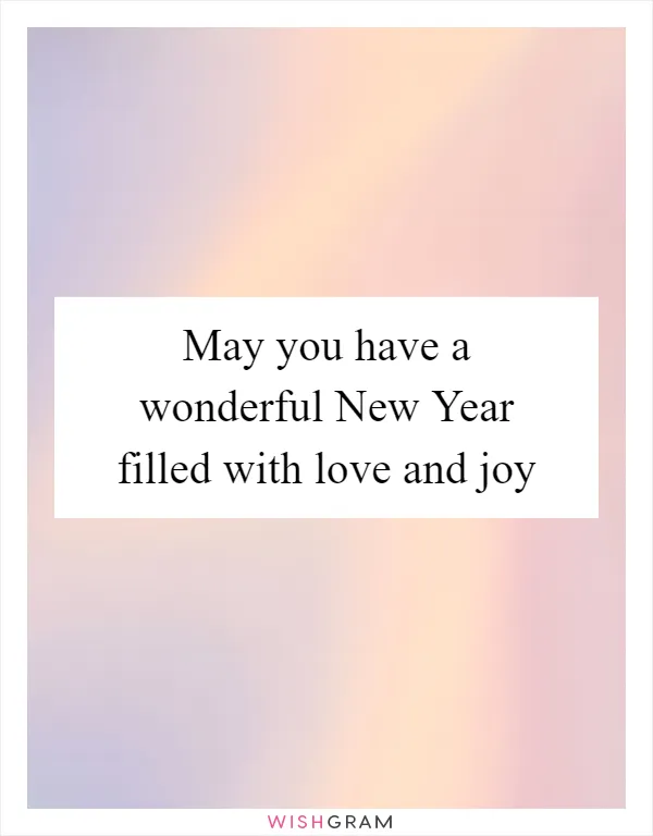 May you have a wonderful New Year filled with love and joy