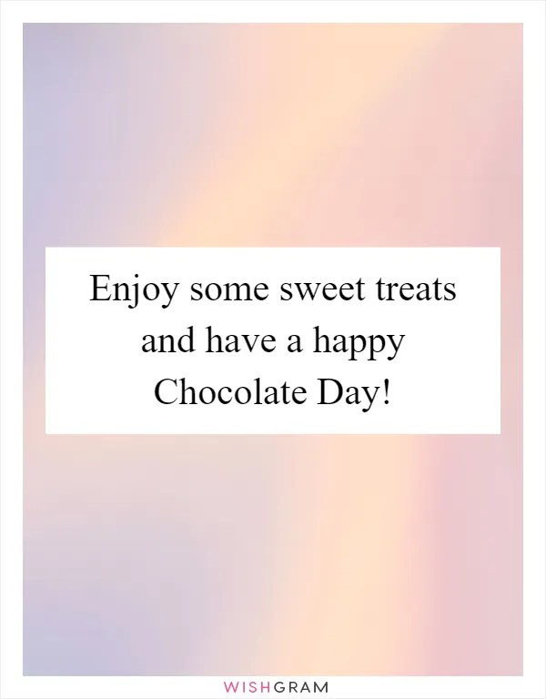 Enjoy some sweet treats and have a happy Chocolate Day!