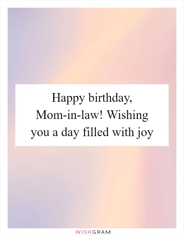 Happy birthday, Mom-in-law! Wishing you a day filled with joy