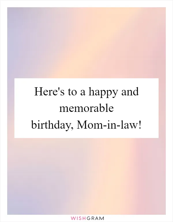 Here's to a happy and memorable birthday, Mom-in-law!