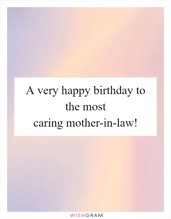 A very happy birthday to the most caring mother-in-law!