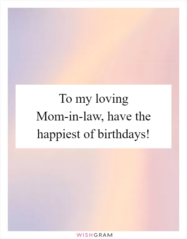 To my loving Mom-in-law, have the happiest of birthdays!