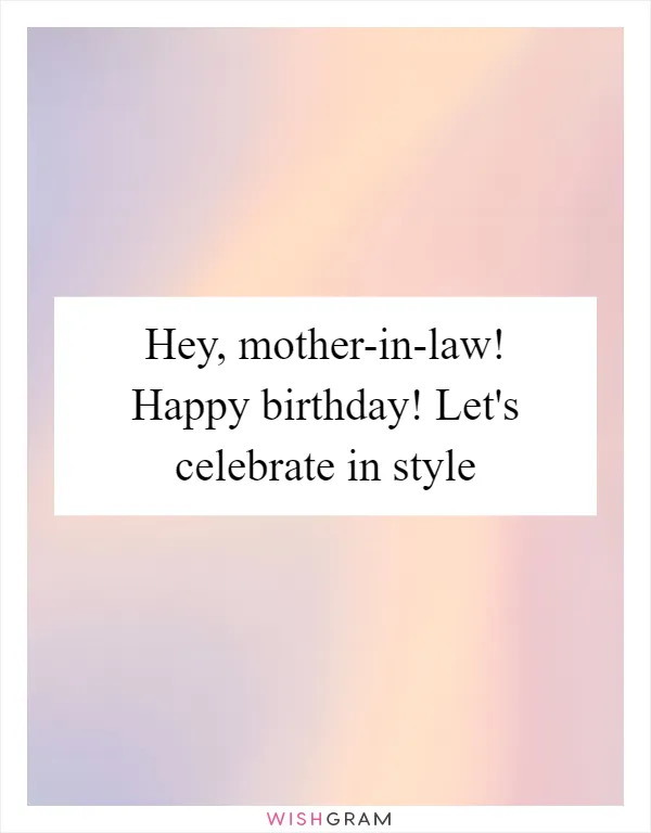 Hey, mother-in-law! Happy birthday! Let's celebrate in style