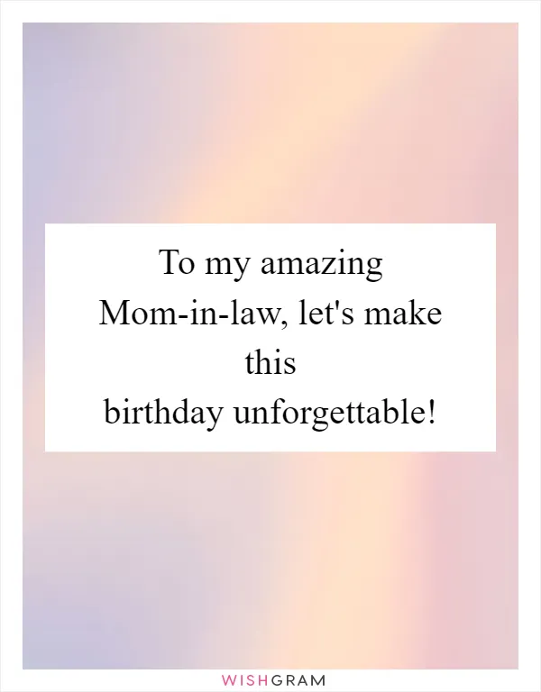 To my amazing Mom-in-law, let's make this birthday unforgettable!