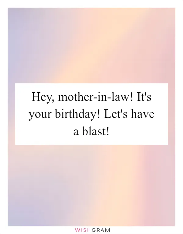 Hey, mother-in-law! It's your birthday! Let's have a blast!