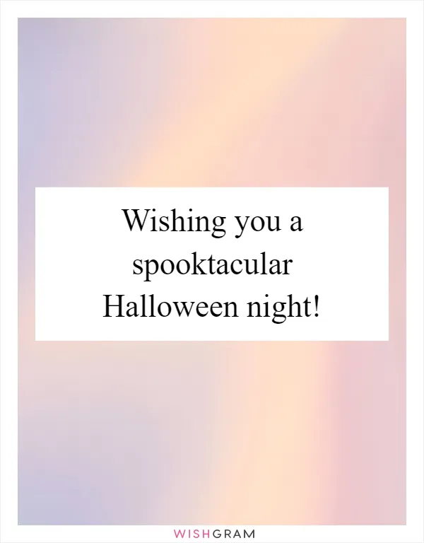 Wishing you a spooktacular Halloween night!