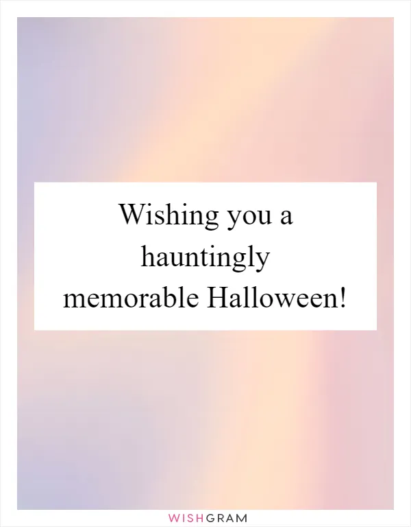 Wishing you a hauntingly memorable Halloween!